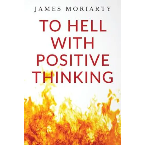 To Hell With Positive Thinking - Paperback