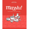 Mayylu!: Discovering Lebanon's Hidden Culinary Heritage - Hardcover