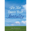 Do Not Ignore Your Mortality: Practical Advice From a Funeral & Financial Insider - Hardcover