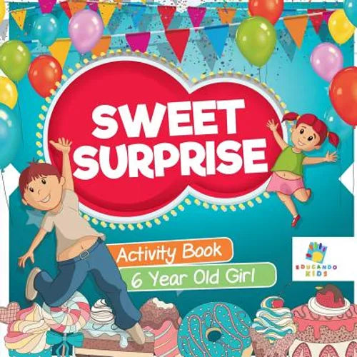 Sweet Surprise Activity Book 6 Year Old Girl - Paperback