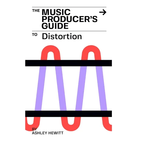 The Music Producer's Guide To Distortion - Paperback
