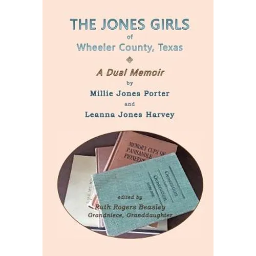 The Jones Girls of Wheeler County, Texas: A Dual Memoir - Paperback