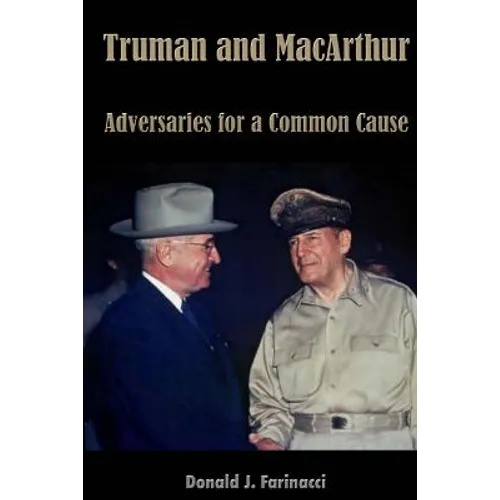 Truman and MacArthur: Adversaries for a Common Cause - Paperback