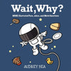 Wait, Why? - Paperback