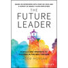 The Future Leader: 9 Skills and Mindsets to Succeed in the Next Decade - Hardcover