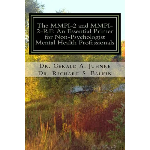 The MMPI-2 and MMPI-2-RF: An Essential Primer for Nonpsychologist Mental Health Professionals - Paperback