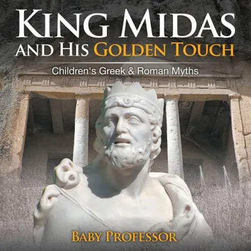 King Midas and His Golden Touch-Children's Greek & Roman Myths - Paperback