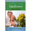 A Life With Significance: Leaving a Legacy Through Charitable Planned Giving - Paperback