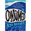 Consumed: The Need for Collective Change: Colonialism, Climate Change, and Consumerism - Paperback