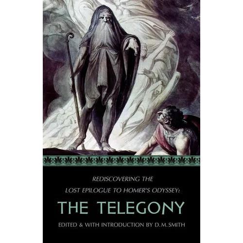 The Telegony: Rediscovering the Lost Epilogue to Homer's Odyssey - Paperback