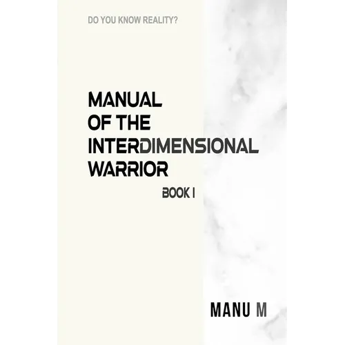 Manual of the Interdimensional Warrior, Book 1 - Paperback