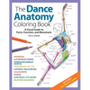 The Dance Anatomy Coloring Book: A Visual Guide to Form, Function, and Movement - Paperback