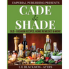 Cade & Shade Old Fashion Recipes, Home Remedies & More - Paperback