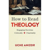 How to Read Theology: Engaging Doctrine Critically and Charitably - Paperback