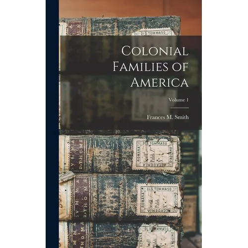 Colonial Families of America; Volume 1 - Hardcover