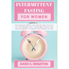 Intermittent Fasting for Women: The Ultimate Guide and Step by Step Tutorial for Fast Weight Loss, Autophagy Process and Easy Solutions to Improve the - Paperback