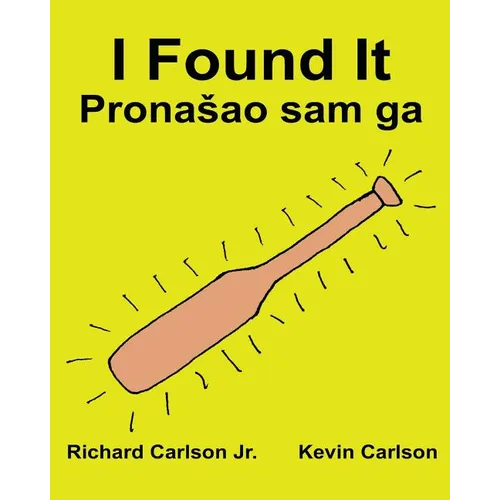 I Found It: Children's Picture Book English-Croatian (Bilingual Edition) (www.rich.center) - Paperback