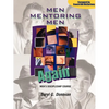 Men Mentoring Men Again: Men's Discipleship Course, an Interactive One-On-One or Small Group Christian Growth Manual for Men - Paperback