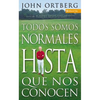 Todos Somos Normales Hasta Que Nos Conocen = Everybody's Normal Till You Get to Know Them - Paperback