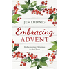 Embracing Advent: Rediscovering Christmas in the Chaos (A Daily Devotional) - Paperback