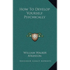 How to Develop Yourself Psychically - Hardcover
