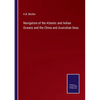 Navigation of the Atlantic and Indian Oceans and the China and Australian Seas - Paperback