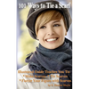 101 Ways to Tie a Scarf: Illustrated Guide Teaches You to Make Scarves, Tie Scarves & Flatter Your Figure With Scarves - Paperback