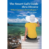The Smart Gal's Guide Thru Divorce: "What Lawyers Don't Tell You." - Hardcover