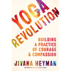 Yoga Revolution: Building a Practice of Courage and Compassion - Paperback