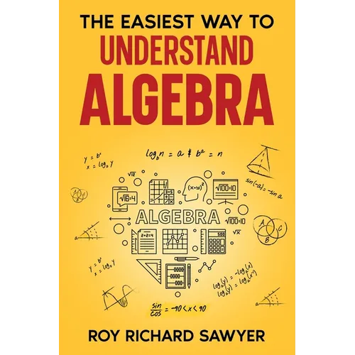 The Easiest Way to Understand Algebra: Algebra equations with answers and solutions - Paperback