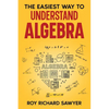 The Easiest Way to Understand Algebra: Algebra equations with answers and solutions - Paperback