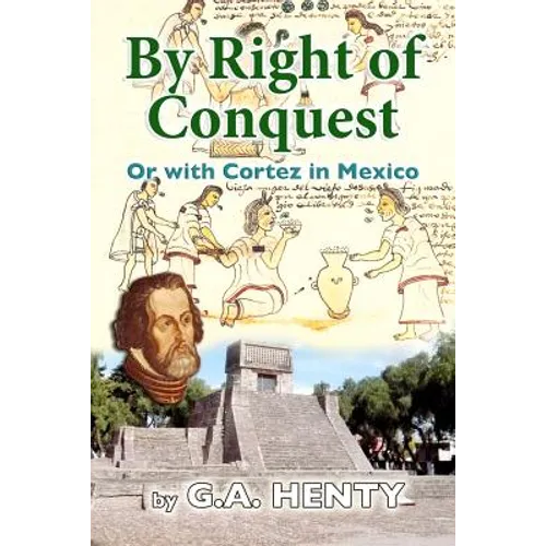 By Right of Conquest: Or with Cortez in Mexico - Paperback