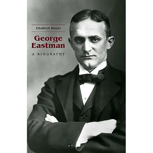 George Eastman: A Biography - Paperback