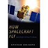 How Spacecraft Fly: Spaceflight Without Formulae - Paperback