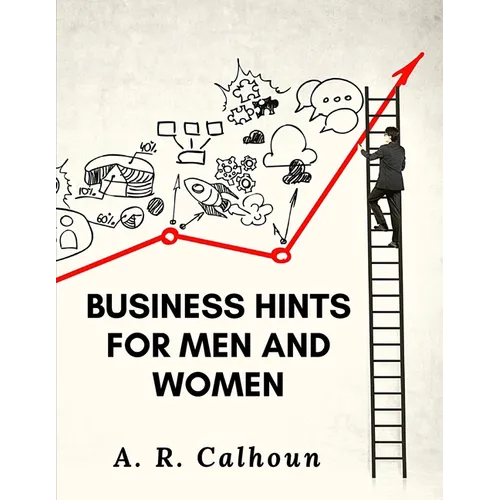 Business Hints for Men and Women: Basic Laws and Rules for Success in Business - Paperback
