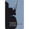Developing Alberta's Oil Sands: From Karl Clark to Kyoto - Paperback