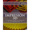 Impresión 3D: Introducción al mundo de la impresión 3D - Paperback