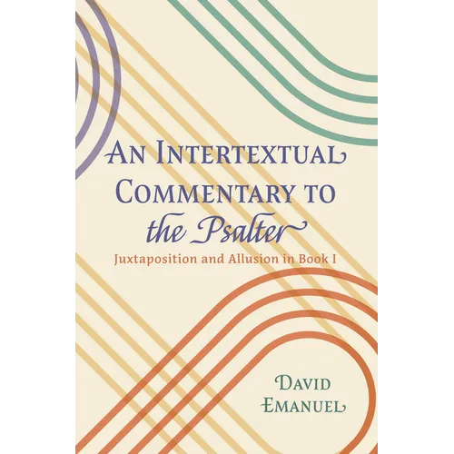 An Intertextual Commentary to the Psalter: Juxtaposition and Allusion in Book I - Hardcover