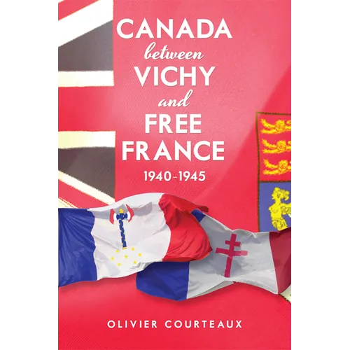 Canada between Vichy and Free France, 1940-1945 - Paperback