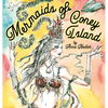 Mermaids of Coney Island: Beautiful watercolor illustrations of a parade on New York City's famous beach boardwalk, and a poem to remember. - Hardcover