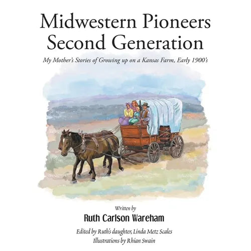 Midwestern Pioneers Second Generation: My Mother's Stories of Growing up on a Kansas Farm, Early 1900's - Paperback