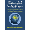 Beautiful Vibrations: Living through medical illness with Bach flower remedies - Paperback