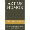 Art of Humor: How People Joke with Each Other - Paperback