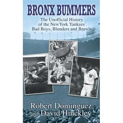 Bronx Bummers - An Unofficial History of the New York Yankees' Bad Boys, Blunders and Brawls - Paperback