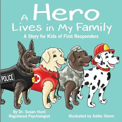 A Hero Lives in My Family: A Story for Kids of First Responders - Paperback