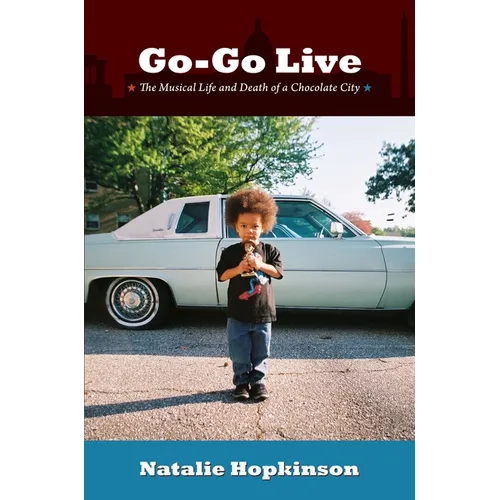 Go-Go Live: The Musical Life and Death of a Chocolate City - Paperback