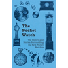 The Pocket Watch - The History and Stories Surrounding the First Pocket Watches - Paperback