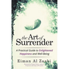 The Art of Surrender: A Practical Guide to Enlightened Happiness and Well-Being - Paperback