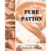 Pure Patton: A Collection of Military Essays, Commentaries, Articles, and Critiques by George S. Patton, Jr. - Paperback
