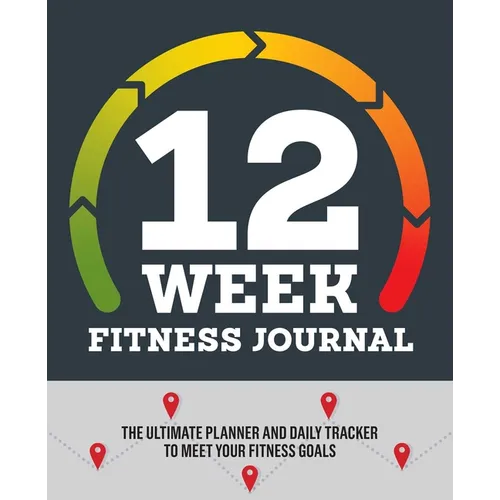 12-Week Fitness Journal: The Ultimate Planner and Daily Tracker to Meet Your Fitness Goals - Paperback